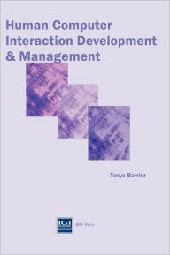 Title: Human Computer Interaction Developments and Management / Edition 1, Author: Tonya Barrier