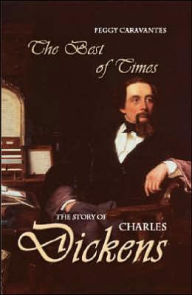 Title: Best of Times: The Story of Charles Dickens, Author: Peggy Caravantes