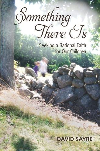 Something There Is: Seeking a Rational Faith for Our Children