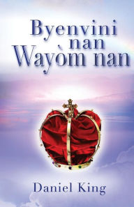 Title: Byenvini nan Wayòm nan: Ou kapab sove, Author: Daniel King