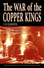 The War of the Copper Kings: Greed, Power, and Politics