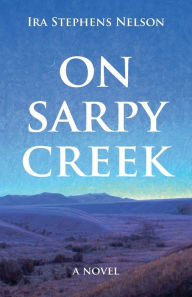 Title: On Sarpy Creek, Author: Ira Nelson