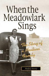 Title: When the Meadowlark Sings: A Montana Memoir, Author: Nedra Sterry
