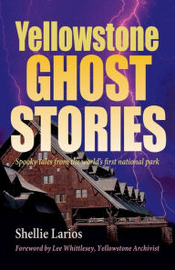 Title: Yellowstone Ghost Stories, Author: S. Larios