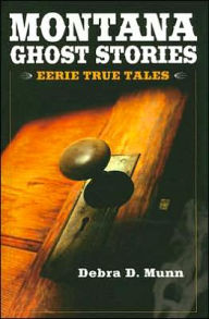 Title: Montana Ghosts Stories, Author: Debra Munn