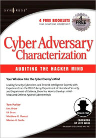 Title: Cyber Adversary Characterization: Auditing the Hacker Mind, Author: Tom Parker