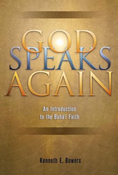 God Speaks Again: An Introduction to the Baha'i Faith