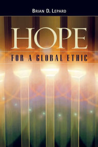 Title: Hope for a Global Ethic, Author: Brian Lepard