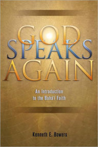 Title: God Speaks Again: An Introduction to the Bahai Faith, Author: Kenneth E. E.