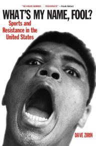 Title: What's My Name, Fool?: Sports and Resistance in the United States, Author: Dave Zirin