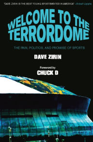 Title: Welcome to the Terrordome: The Pain, Politics and Promise of Sports, Author: Dave Zirin