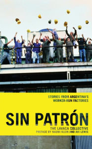 Title: Sin Patrón: Stories from Argentina's Worker-Run Factories, Author: lavaca collective