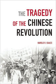 Title: The Tragedy of the Chinese Revolution, Author: Harold Isaacs