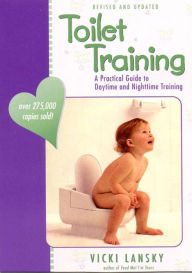 Title: Toilet Training: A Practical Guide to Daytime and Nighttime Training, Author: Vicki Lansky