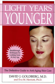 Title: Light Years Younger: The Definitive Guide to Anti-Aging Skin Care, Author: Eva Herriott