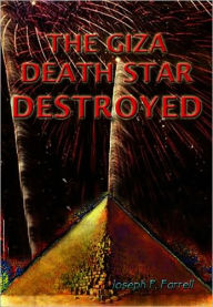 Title: The Giza Death Star Destroyed: The Ancient War for Future Science, Author: Joseph P. Farrell