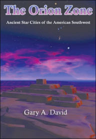 Title: Orion Zone: Ancient Star Cities of the American Southwest, Author: Gary A. David