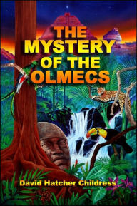 Title: The Mystery Of The Olmecs, Author: David Hatcher Childress