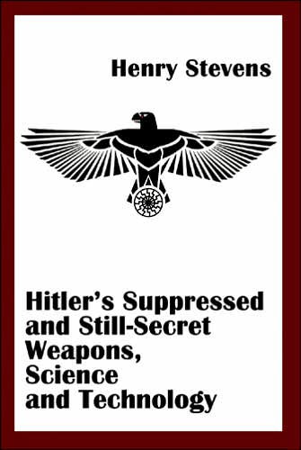 Hitler's Suppressed and Still-Secret Weapons, Science and Technology