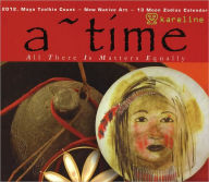 Title: A ~ TIME: All There Is Matters Equally: 2012, Maya Tzolkin Count: New Native Art 13-Moon Zodiac Calendar, Author: Kareline van der Burg