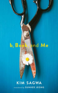 Title: b, Book, and Me, Author: Sagwa Kim