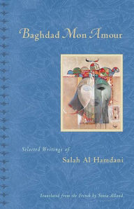 Title: Baghdad, Mon Amour: Selected Writings of Salah Al Hamdani, Author: Salah Al Hamdani