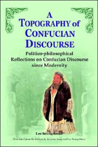 Title: A Topography of Confucian Discourse, Author: Sung-Hwan Yi