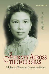 Title: Journey Across the Four Seas: A Chinese Woman's Search for Home (American), Author: Veronica Li