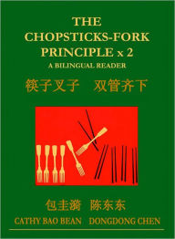 Title: The Chopsticks-Fork Principle X 2: A Bilingual Reader, Author: Cathy Bao Bean