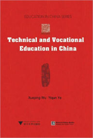 Title: Technical and Vocational Education in China, Author: Xueping Wu