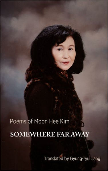 Somewhere Far Away: Poems of Moon Hee Kim