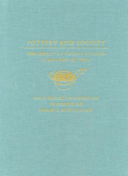 Pottery and Society: The Impact of Recent Studies in Minoan Pottery. Gold Medal Colloquium in Honor of Philip P Betancourt, 104th Annual Meeting of the Archaeological Institute of America, New Orleans, LA, 5 January 2003