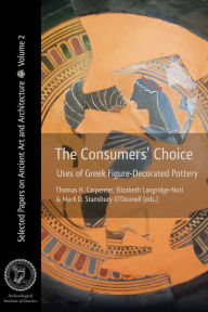 Title: The Consumers' Choice: Uses of Greek Figure-Decorated Pottery, Author: Thomas H. Carpenter