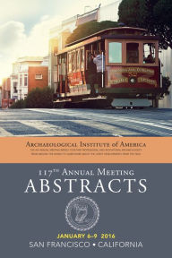 Title: Archaeological Institute of America 117th Annual Meeting Abstracts, Volume 39, Author: Archaeological Institute of America