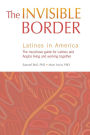 The Invisible Border: Latinos in America