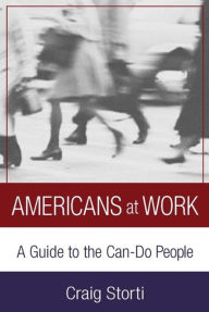 Title: Americans At Work: A Guide to the Can-Do People, Author: Craig Storti