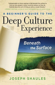 Title: A Beginner's Guide to the Deep Culture Experience: Beneath the Surface, Author: Joseph Shaules
