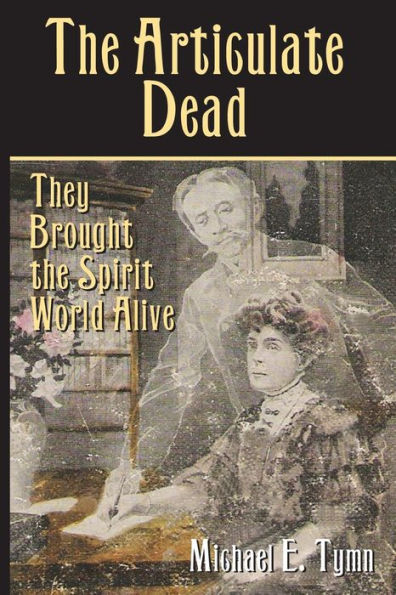 The Articulate Dead: They Brought the Spirit World Alive
