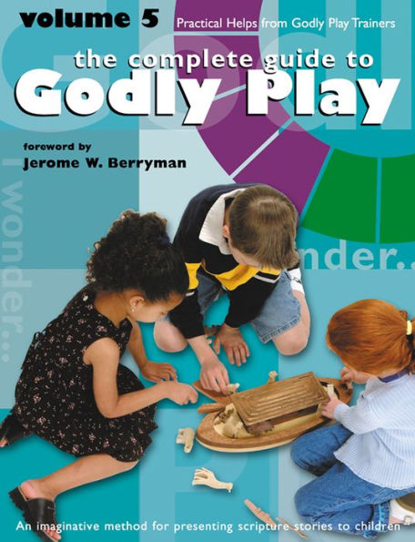 Godly Play Volume 5: Practical Helps from Godly Play Trainers