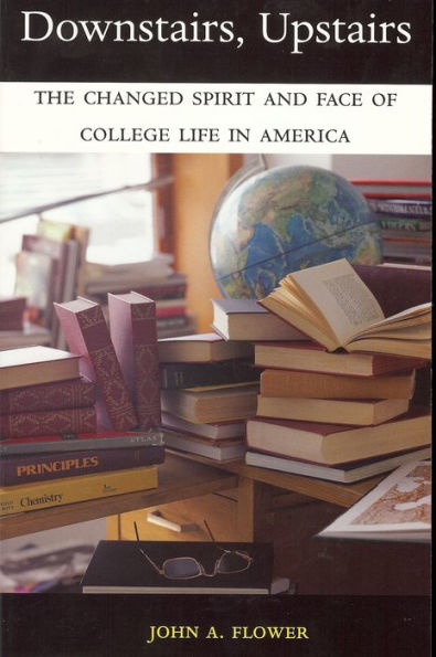 Downstairs, Upstairs: The Changed Spirit and Face of College Life America