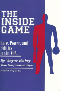 Title: The Inside Game: Race, Power and Politics in the NBA, Author: Wayne Embry