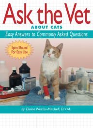 Title: Ask the Vet about Cats: Easy Answers to Commonly Asked Questions, Author: Elaine Wexler-Mitchell