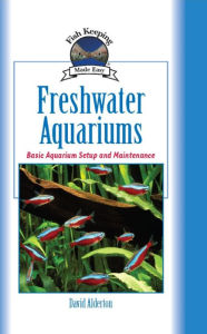 Title: Freshwater Aquariums: Basic Aquarium Setup and Maintenance, Author: David Alderton