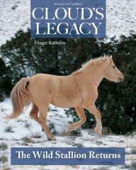 Title: Cloud's Legacy: The Wild Stallion Returns, Author: Ginger Kathrens