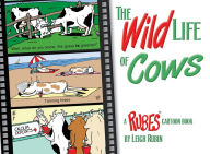 Title: The Wild Life of Cows: A Rubes Cartoon Book, Author: Leigh Rubin