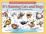 Title: It's Raining Cats and Dogs: Making Sense of Animal Phrases, Author: Jackie Franza