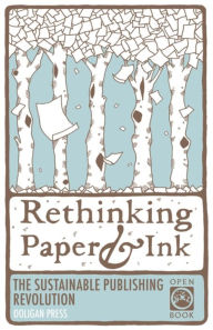 Title: Rethinking Paper & Ink: The Sustainable Publishing Revolution, Author: Jessicah Carver
