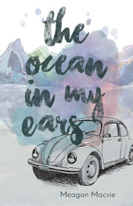 Title: The Ocean in My Ears, Author: Meagan Macvie