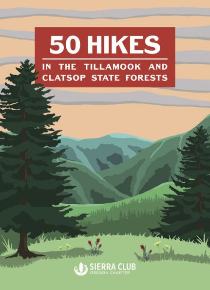 50 Hikes in the Tillamook and Clatsop State Forests