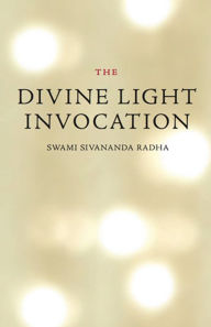 Title: The Divine Light Invocation, Author: Swami Sivananda Radha